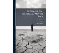 Le Monde Fou Prã(C)Fã(C)Rã(C) Au Monde Sage