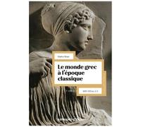 Le Monde Grec À L'époque Classique - 500-323 Av - J.-C