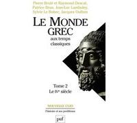 Le monde grec aux temps classiques. Tome 2. Le IVe siècle Pierre Brulé (Collection dirigée par), Collectif (Auteur)
