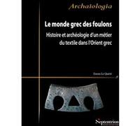 Le monde grec des foulons: Histoire et archéologie d'un métier du textile dans l'Orient grec