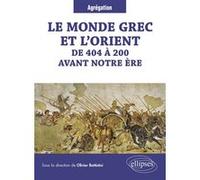 Le monde grec et l'Orient de 404 à 200 avant notre ère Hugues Berthelot (Auteur), Olivier Battistini (Auteur), Gerbert-Sylvestre Bouyssou (Auteur), Marie-Hélène Delavaud-Roux (Auteur), Léopold Migeott