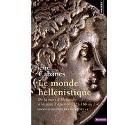 Le Monde hellénistique – De la mort d'Alexandre à la paix d'Apamée 323-188 av. J.-C.