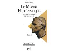 Le Monde héllénistique, tome 1 : La Grèce et l'Orient de la mort d'Alexandre à la conquête romaine