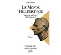 Le monde hellénistique. Tome 1 La Grèce et l'Orient de la mort d'Alexandre à la conquête romaine de la Grèce (323-146 av. J.-C.) - Claire Préaux - Puf - broché - Scolaire / Universitaire