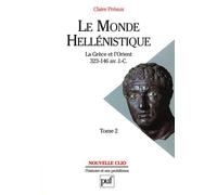 Le monde hellénistique. Tome 2 La Grèce et l'Orient de la mort d'Alexandre à la conquête romaine de la Grèce (323-146 av. J.-C.) - Claire Préaux - Puf - broché - Scolaire / Universitaire