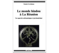 Le monde hindou à La Réunion - une approche anthropologique et psychanalytique Approche anthropologique et psychanalytique - Yolande Govindama - Karthala - broché - Etude