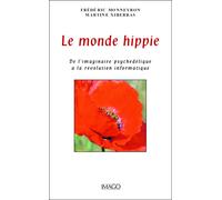 Le monde Hippie De l'imaginaire psychedelique a la revolution informatique - Frédéric Monneyron - Imago - broché - Essai