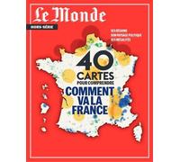 Le Monde HS N°86 : 40 cartes pour comprendre comment va la France - mai 2023 Ses régions, son paysage politique, ses inégalités - Collectif - Le Monde - broché - Revue