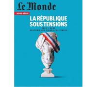 Le Monde HS N°95 : La République sous tensions - Mars 2025 1870 - 2025 : Anatomie des crises politiques - Le Monde Hs - Le Monde - broché - Revue