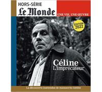 Le Monde HS Une vie/une oeuvre n°53 : Louis Ferdinand Céline - Juin 2022 Louis Ferdinand Céline, Juin 2022 - Collectif - Le Monde - broché - Revue