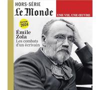 Le Monde HS Une vie/une oeuvre n?59 : Zola (réédition) - Mars 2024