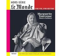 Le Monde HS Une vie/une oeuvre n°64 : Marguerite Yourcenar - Mai 2025 Désirs d'ailleurs - Le Monde Hs - Le Monde - broché - Revue