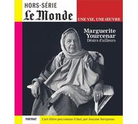 Le Monde HS Une vie/une oeuvre n°64 : Marguerite Yourcenar - Mai 2025 Désirs d'ailleurs - Le Monde Hs - Le Monde - broché - Revue