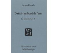 Le Monde Humain - Tome 2, Darwin Au Bord De L'eau