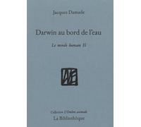 Le monde humain: Tome 2, Darwin au bord de l'eau