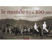 Le monde il y a 100 ans: 365 Jours à travers la terre