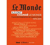 Le Monde : Ils ont changé le monde T02 - 10 grandes biographiesde la Guerre froide 1975-2015