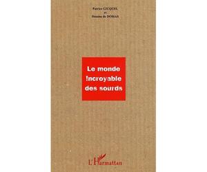 Le monde incroyable des sourds - Patrice Gicquel - L'harmattan - broché - Essai