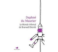 Le monde infernal de Branwell Brontë Daphné Du Maurier (Auteur), Jane Fillion (Traduction)