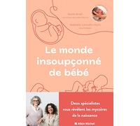 Le Monde insoupçonné de bébé Deux spécialistes nous révèlent les mystères de la naissance - Sonia Krief - Albin Michel - broché - Guide