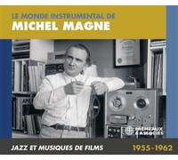 Le Monde Instrumental de Michel Magne : Jazz et Musiques de Films 1955-1962 Michel Magne (Interprète) https://www.fnac.com/a18434294/Michel-Magne-Le-Monde-Instrumental-de-Michel-Magne-Jazz-et-Musiques-de-Films-1955-1962-CD-album?oref=77289d1f-399c-0233-8229-2a8968f8ce10