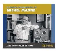 Le Monde Instrumental de Michel Magne-Jazz et Musiques de Films 1955/1962