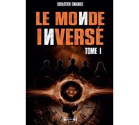 Le monde inversé Tome 1 - Sébastien Emanuel - Sudarenes - broché - roman jeunesse