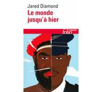 Le Monde Jusqu'à Hier - Ce Que Nous Apprennent Les Sociétés Traditionnelles