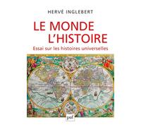 Le Monde, l’Histoire. Essai sur les histoires universelles
