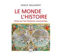 Le Monde, l’Histoire. Essai sur les histoires universelles - Hervé Inglebert - Puf - broché - Essai