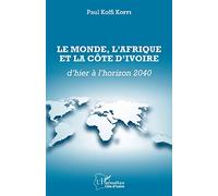 Le Monde, l'Afrique et la Côte d'Ivoire d'hier à l'horizon 2040
