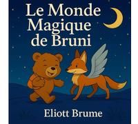 Le monde magique de Bruni: Un voyage tendre et enchanté à travers l'amitié et la magie.