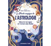 Le monde magique de l'astrologie Découvre ton signe et l'univers des étoiles - Ginny Chiara Viola - White Star Kids - cartonné - Livre-jeu