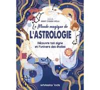 Le monde magique de l'astrologie Ginny Chiara Viola (Auteur), Sofia Rossi (Illustration)