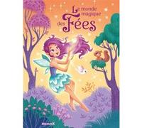 Le monde magique des fées Francesca De Luca (Illustration), Nathalie Polfliet (Illustration), Pauline Marlet (Illustration), Ophélie Ortal (Illustration), Elena Iarussi (Illustration), Vayounette (Ill