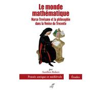 Le monde mathematique - marco trevisano et la philosophie dans la venise du trecento - Aurélien Robert - Cerf - broché - Essai