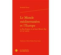 Le Monde méditerranéen et l'Europe Martin Aurell (Collection dirigée par), Bruno Dumézil (Collection dirigée par), Elisabeth Crouzet-Pavan (Collection dirigée par), Marie-Thérèse Kaiser-Guyot (Traduct