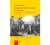 Le Monde méditerranéen et l'Europe Reinhold Kaiser (Auteur), Marie-Thérèse Kaiser-Guyot (Traduction)