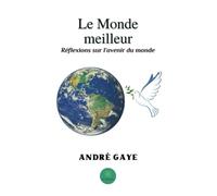 Le Monde meilleur: Réflexions sur l'avenir du monde