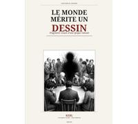 Le Monde mérite un dessin: Fragments visuels d’une époque ridicule