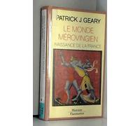 Le Monde mérovingien: Naissance de la France