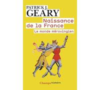 Le Monde mérovingien: Naissance de la France
