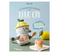 Le monde merveilleux de Khuc Cay: 15 adorables créations au crochet
