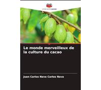 Le monde merveilleux de la culture du cacao: .....