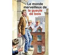 Le monde merveilleux de la gueule de bois