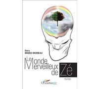 Le monde merveilleux de Zé Roman - Gery Minko-Moreau - L'harmattan - broché - Récit