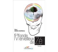 Le monde merveilleux de Zé Roman - Gery Minko-Moreau - L'harmattan - broché - Récit
