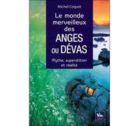 Le monde merveilleux des Anges ou Dévas - Mythe, superstition et réalité - Michel Coquet - Chariot D'or Eds - broché - Essai