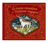 Le monde merveilleux des créatures magiques Celia Moncoq (Traduction), Celia Moncoq (Auteur)