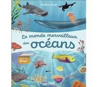 Le monde merveilleux des océans Adeline Ruel (Auteur)